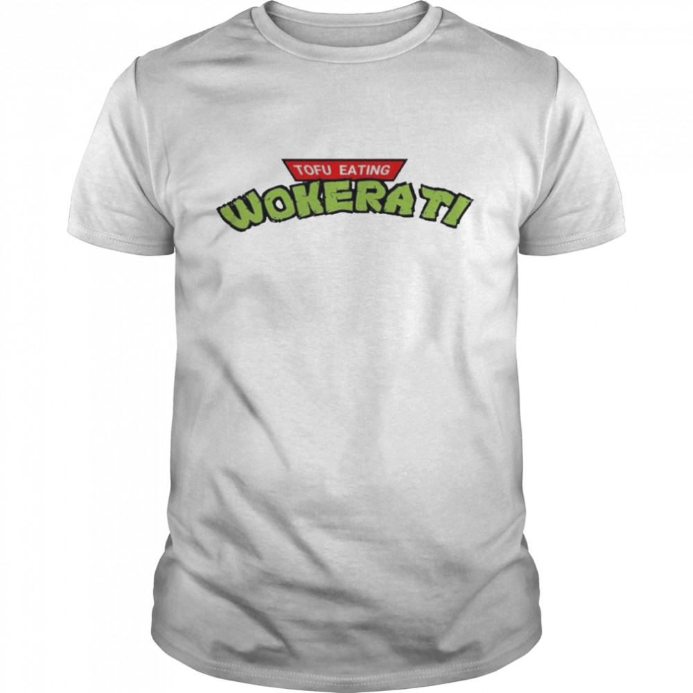 Tofu eating wokerati shirt