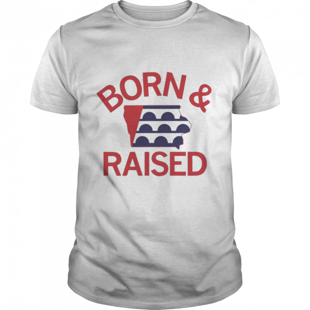 Des Moines born and raised shirt