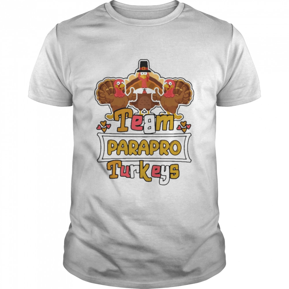 Team Parapro Turkeys thanksgiving 2022 shirt