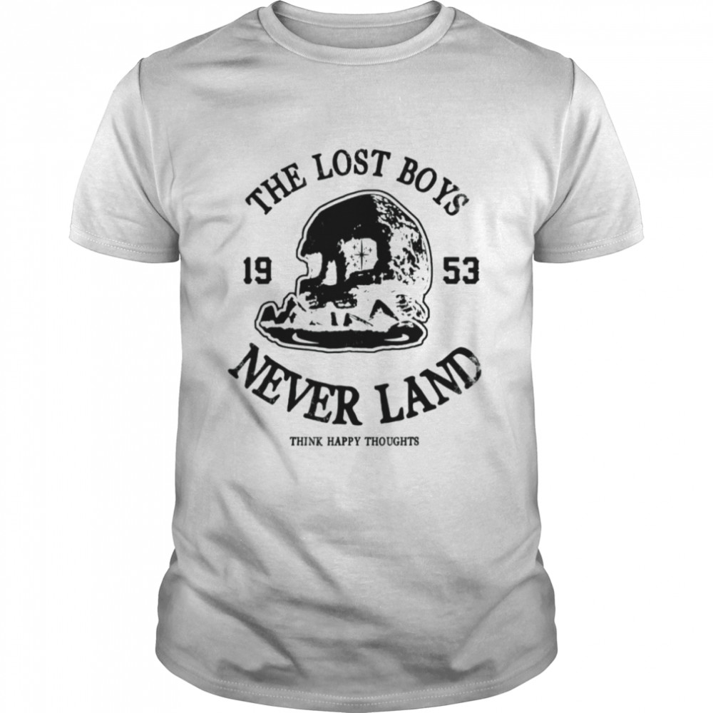 The Lost Boys Never Think Happy Thoughts Never Never Grow Up Petter Pan shirt