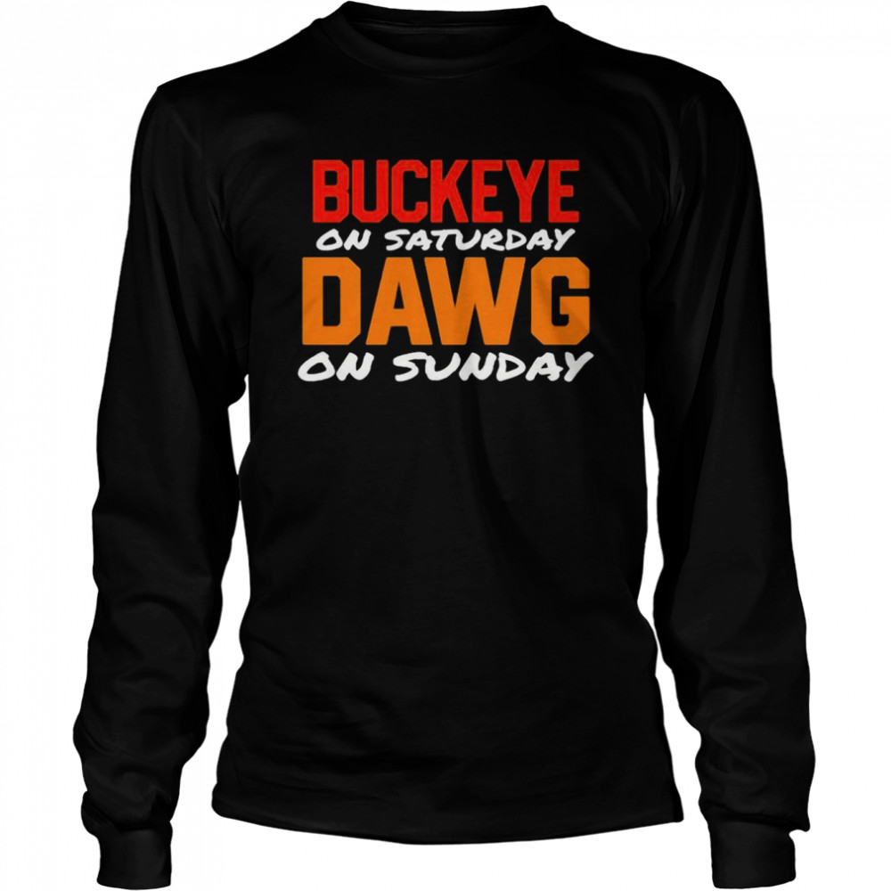 Buckeye On Saturday Dawg On Sunday  Long Sleeved T-shirt