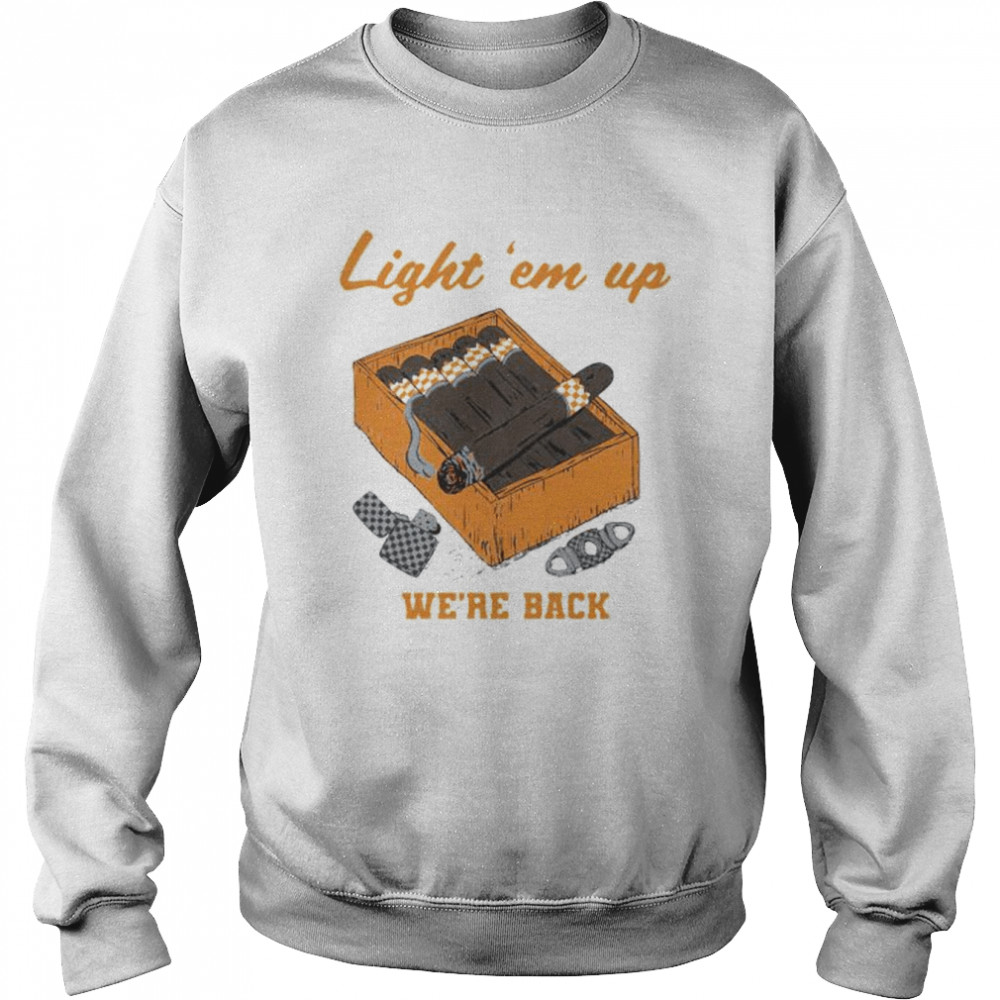 Cigar box light ’em up we’re back T-shirt Unisex Sweatshirt