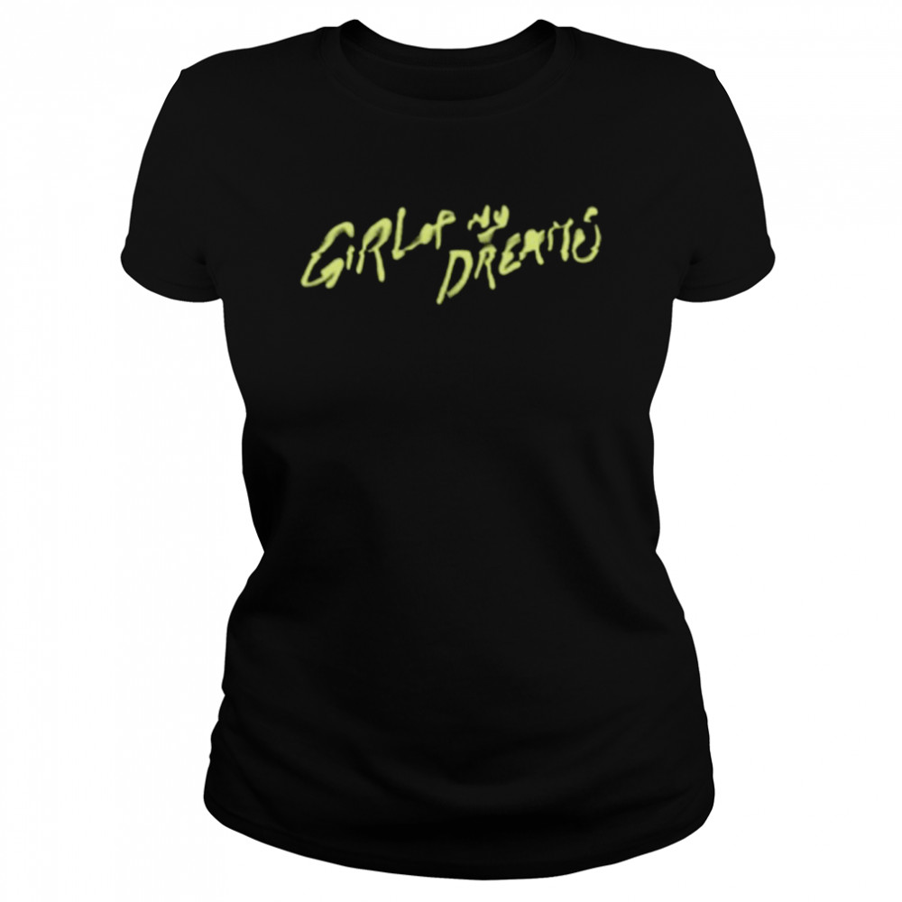 Girl of my dreams shirt Classic Women's T-shirt