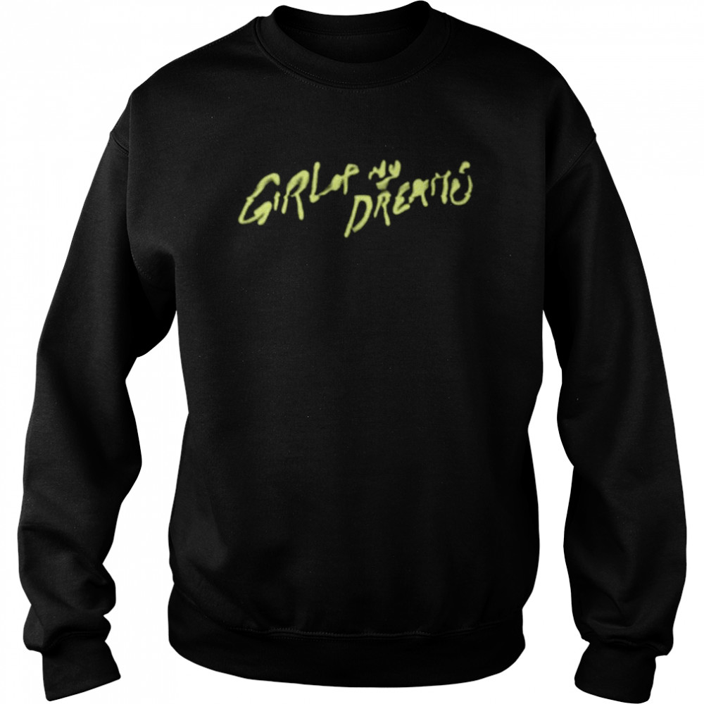 Girl of my dreams shirt Unisex Sweatshirt