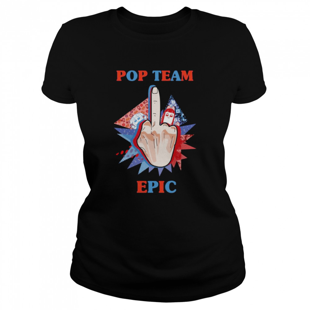 Middle Finger Pop Team Epic shirt Classic Women's T-shirt