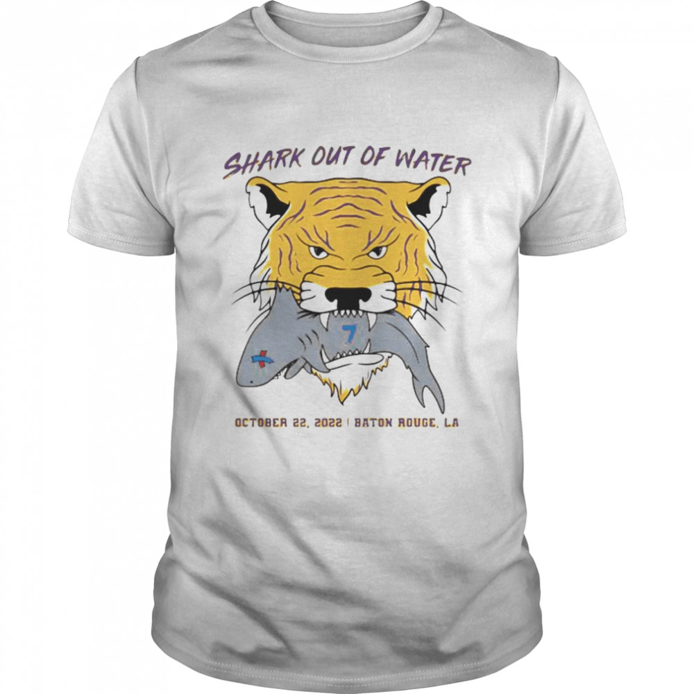 Shark Out Of Water October 22 2022 Baton Rouge LA Shirt