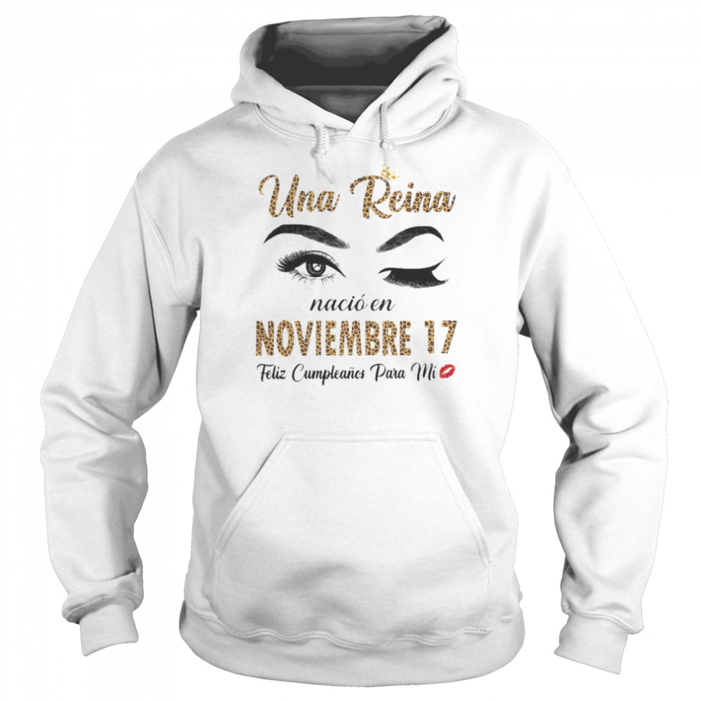 Una Reina Nació En Noviembre 17 Feliz Cumpleanos Para Mi  Unisex Hoodie