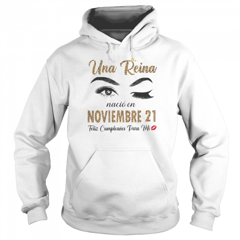 Una Reina Nació En Noviembre 21 Feliz Cumpleanos Para Mi  Unisex Hoodie