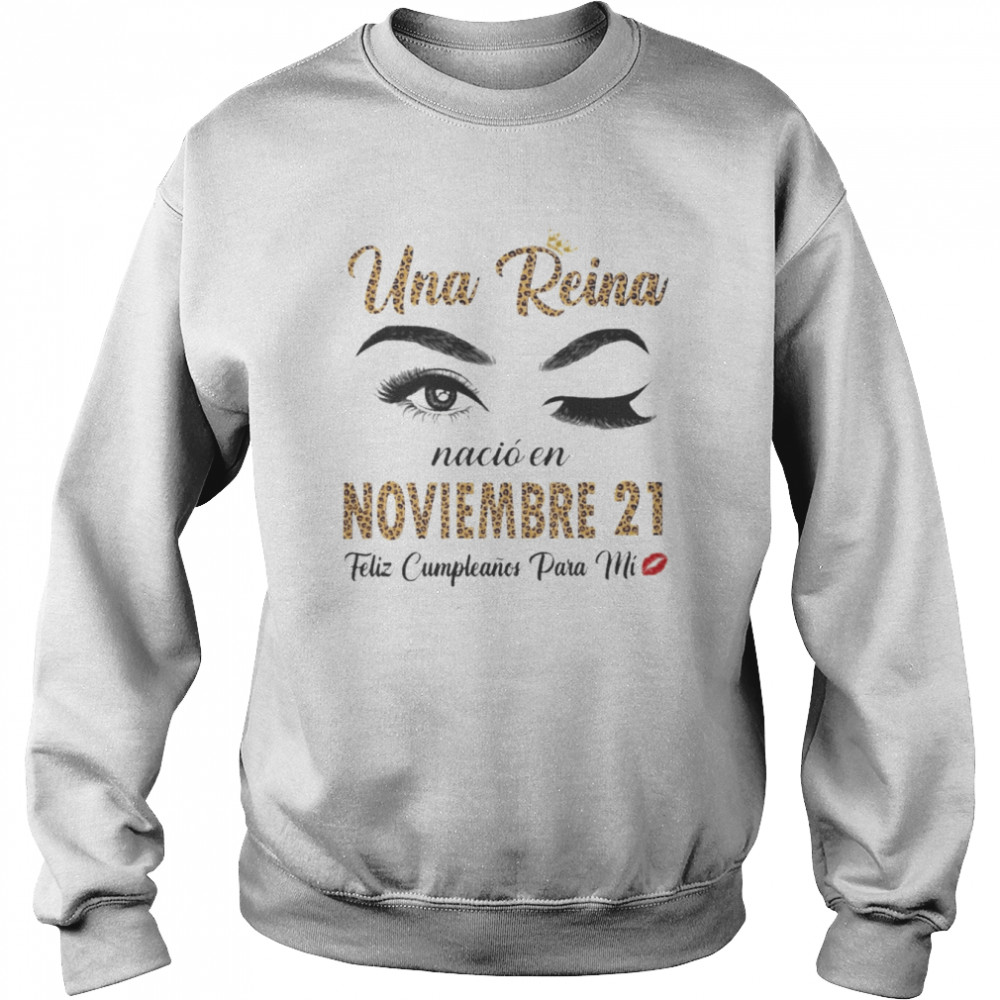 Una Reina Nació En Noviembre 21 Feliz Cumpleanos Para Mi  Unisex Sweatshirt