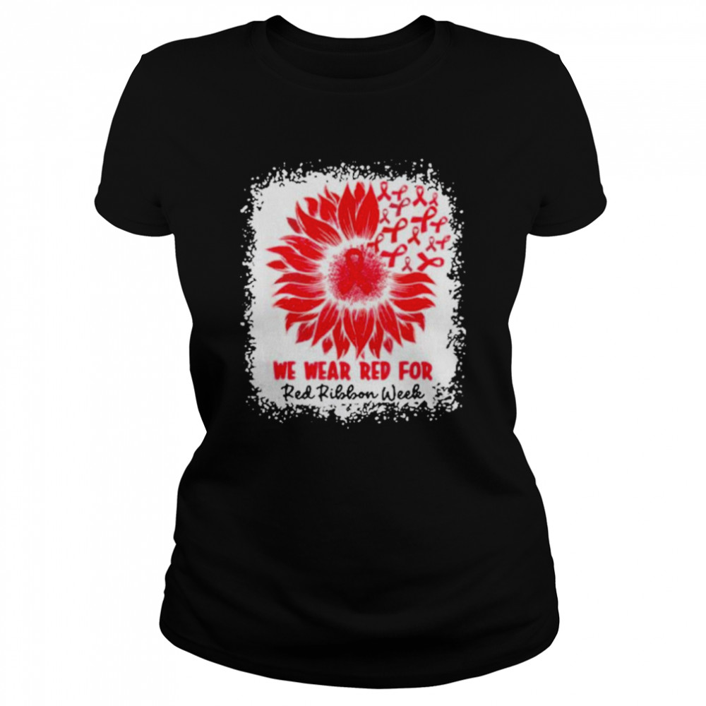 We Wear Red For Red Ribbon Week Awareness Month Sunflower  Classic Women's T-shirt