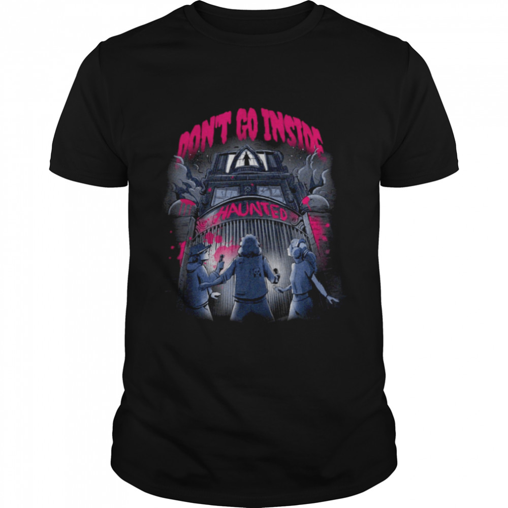 Haunted House Don’t Go Inside shirt