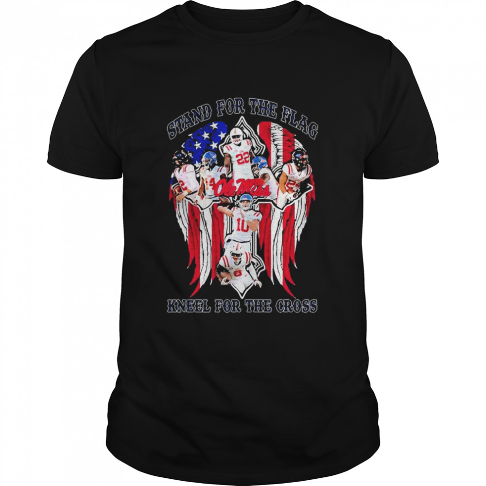 Ole Miss Rebels Stand For The Flag Kneel For The Cross Shirt