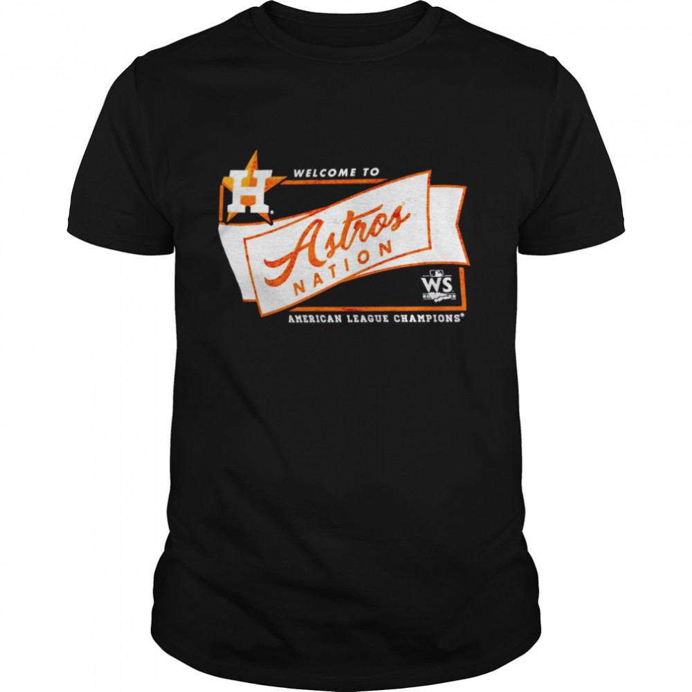 Welcome to Houston Astros Nation 2022 American League Champions shirt