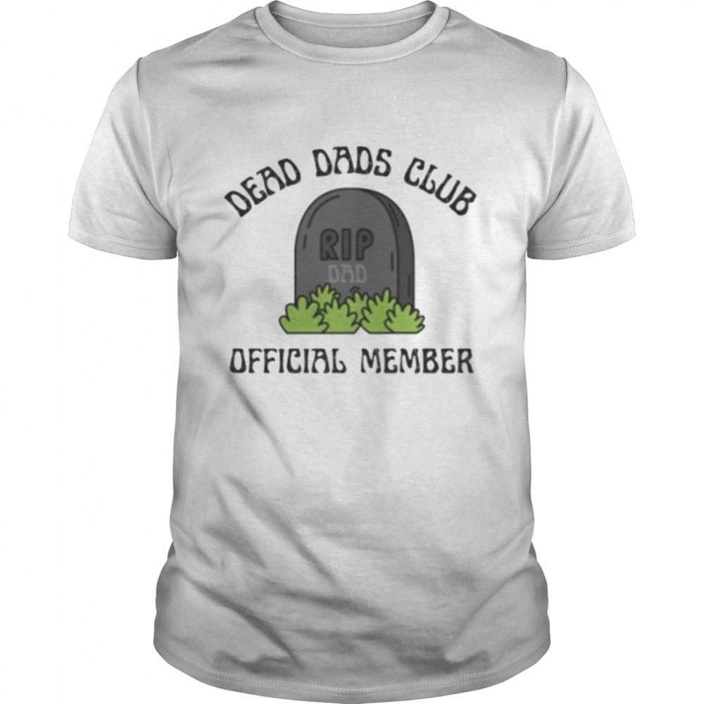 Dead Dad Club Official Member shirt