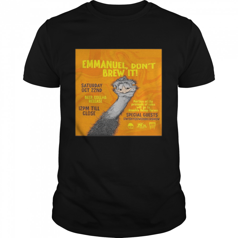 Emmanuel don’t brew it shirt