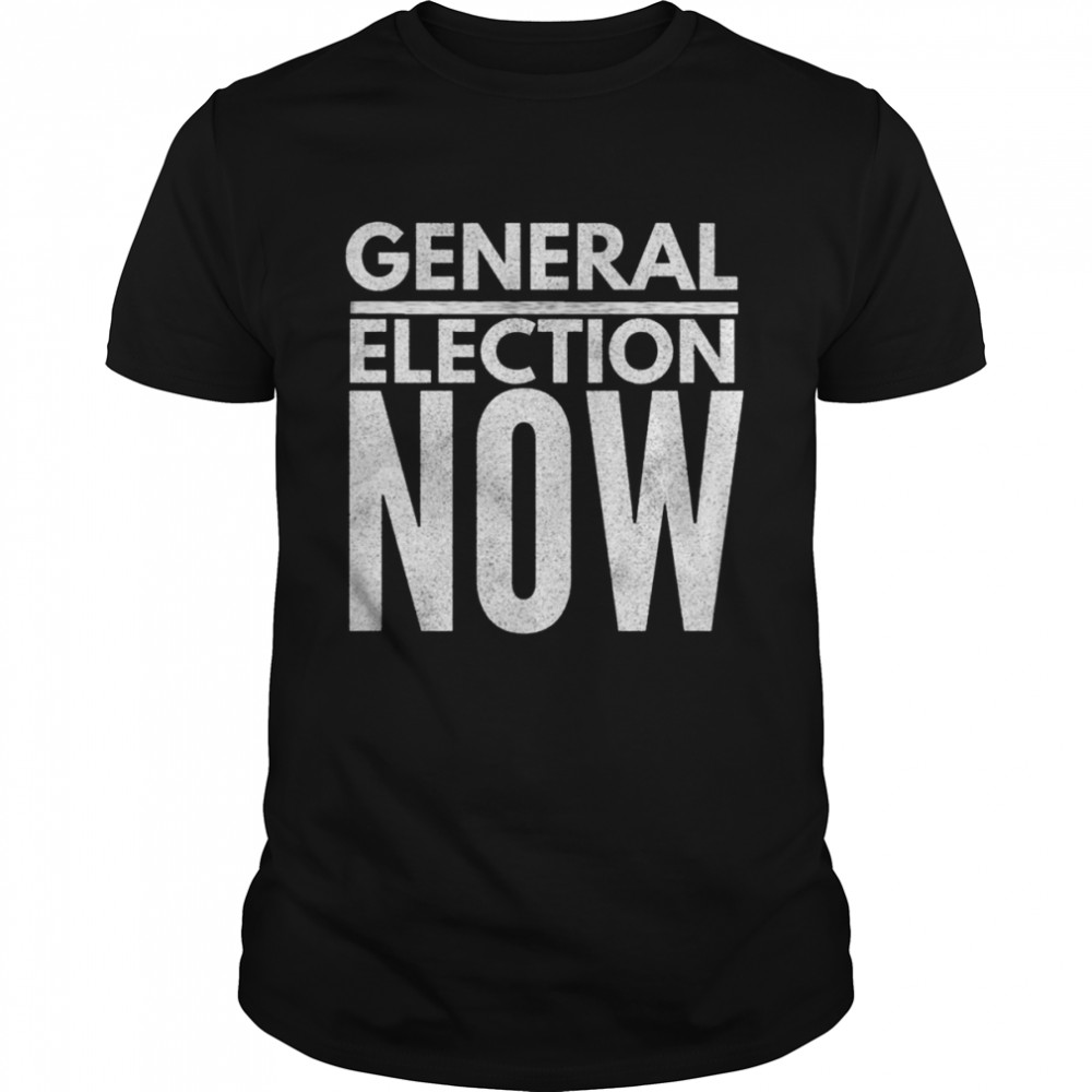 General Election Now shirt