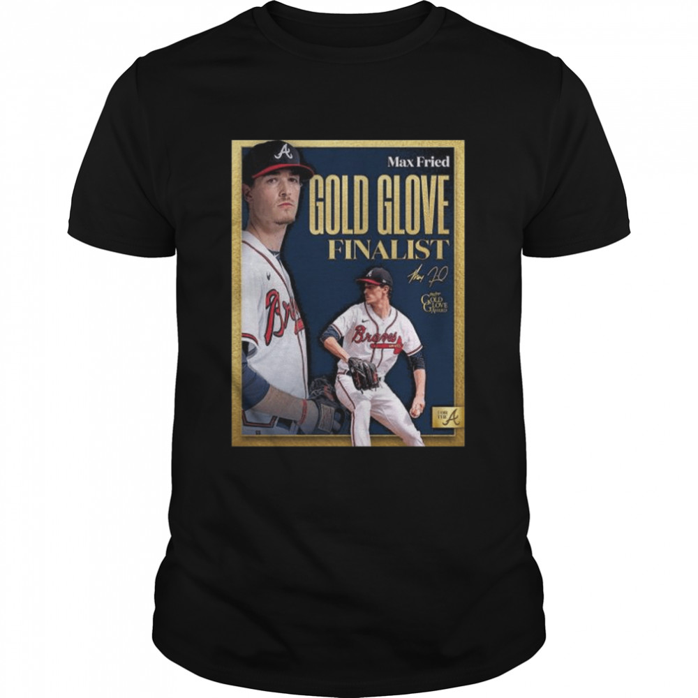 Max fried being named 2022 gold glove award finalist shirt