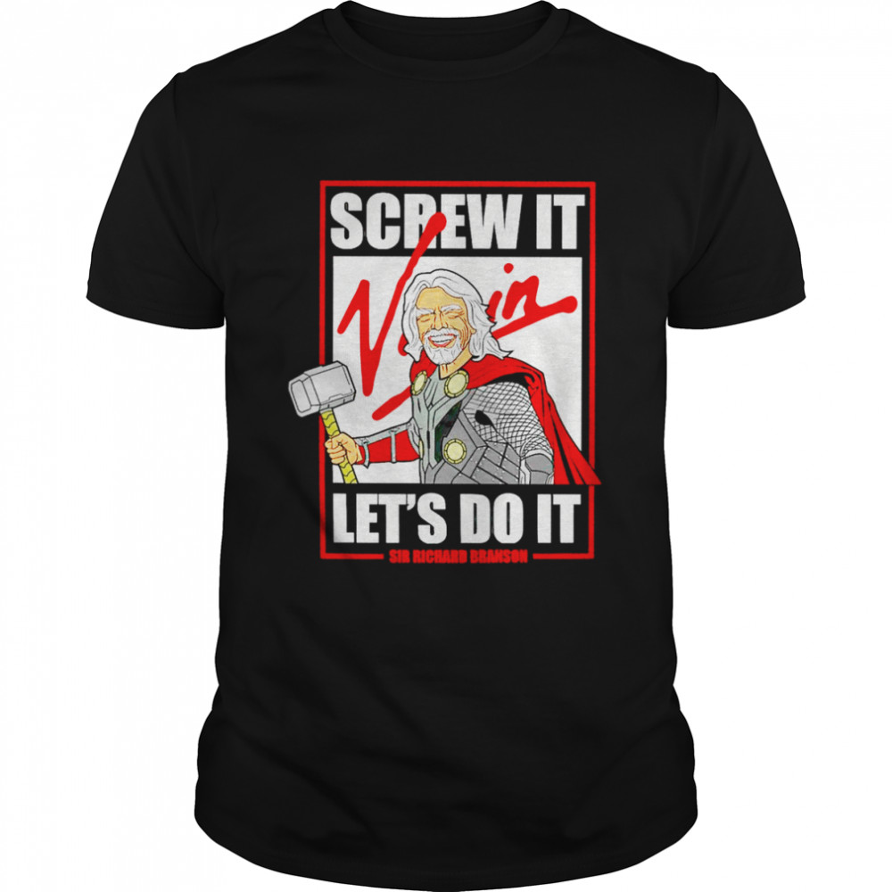 Richard Bronson Thor screw it let’s do it shirt