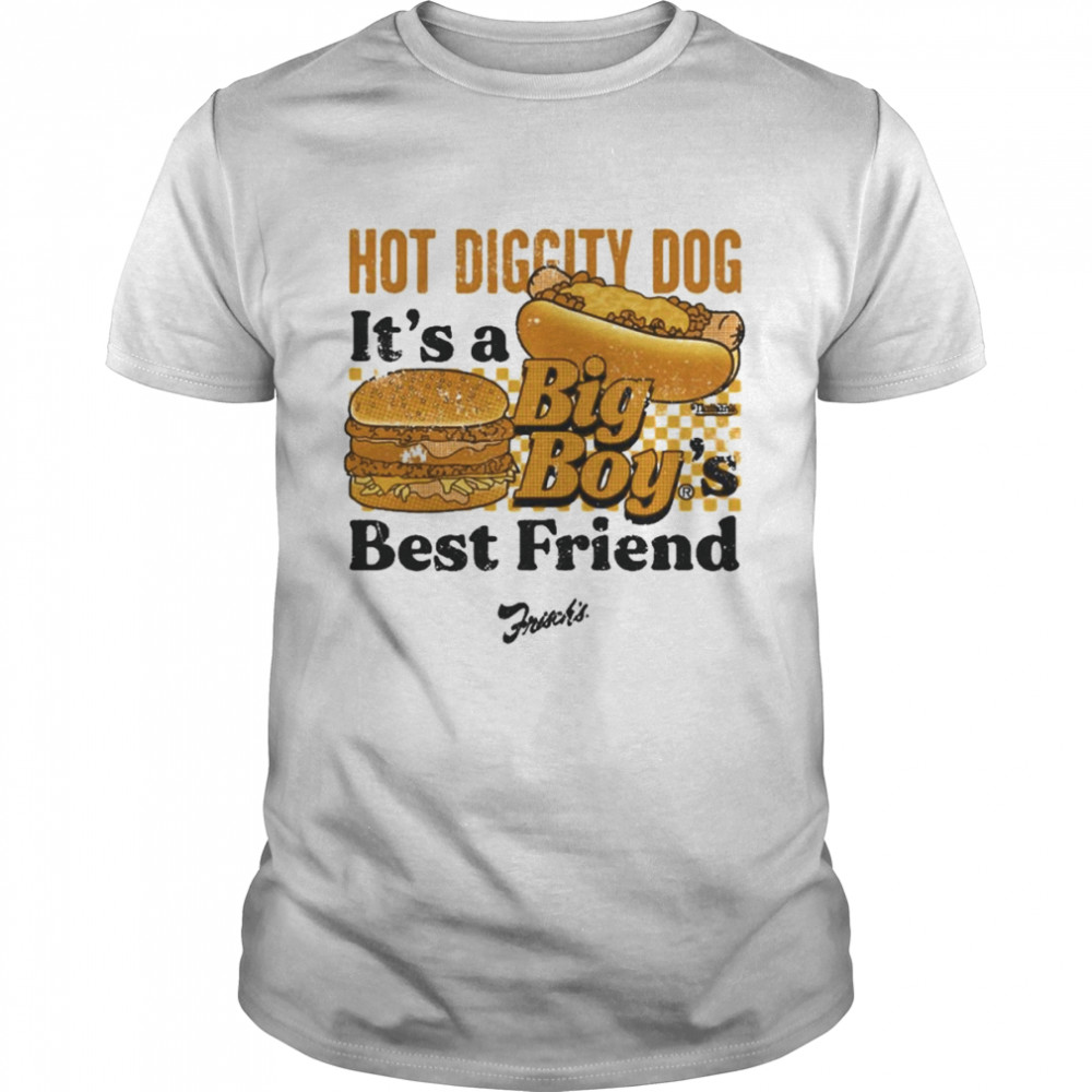 Hot Diggity Dog Big Boy’s Best Friend shirt