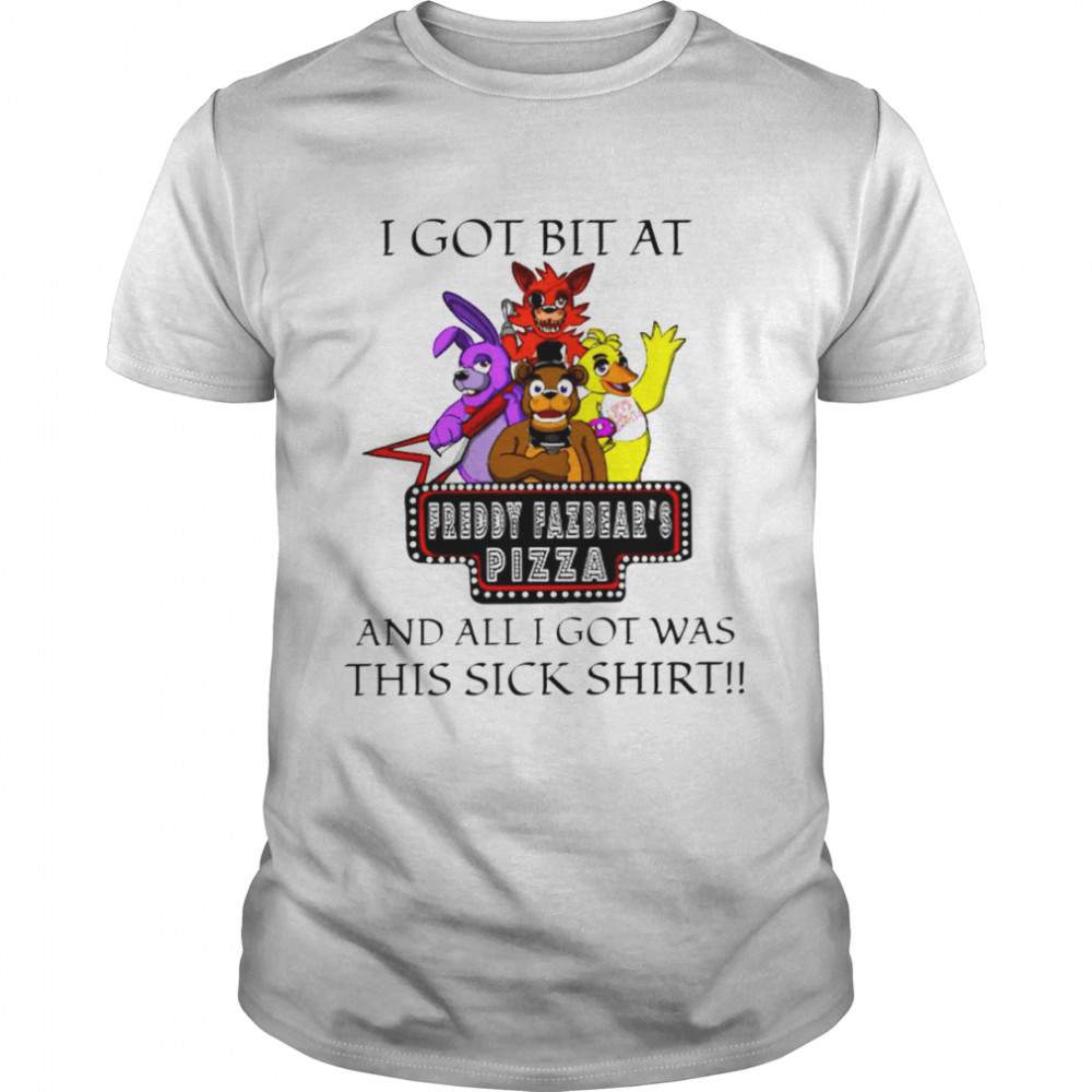 I got bit a Freddy Fazbear’s Pizza and all I got was this sick shirt