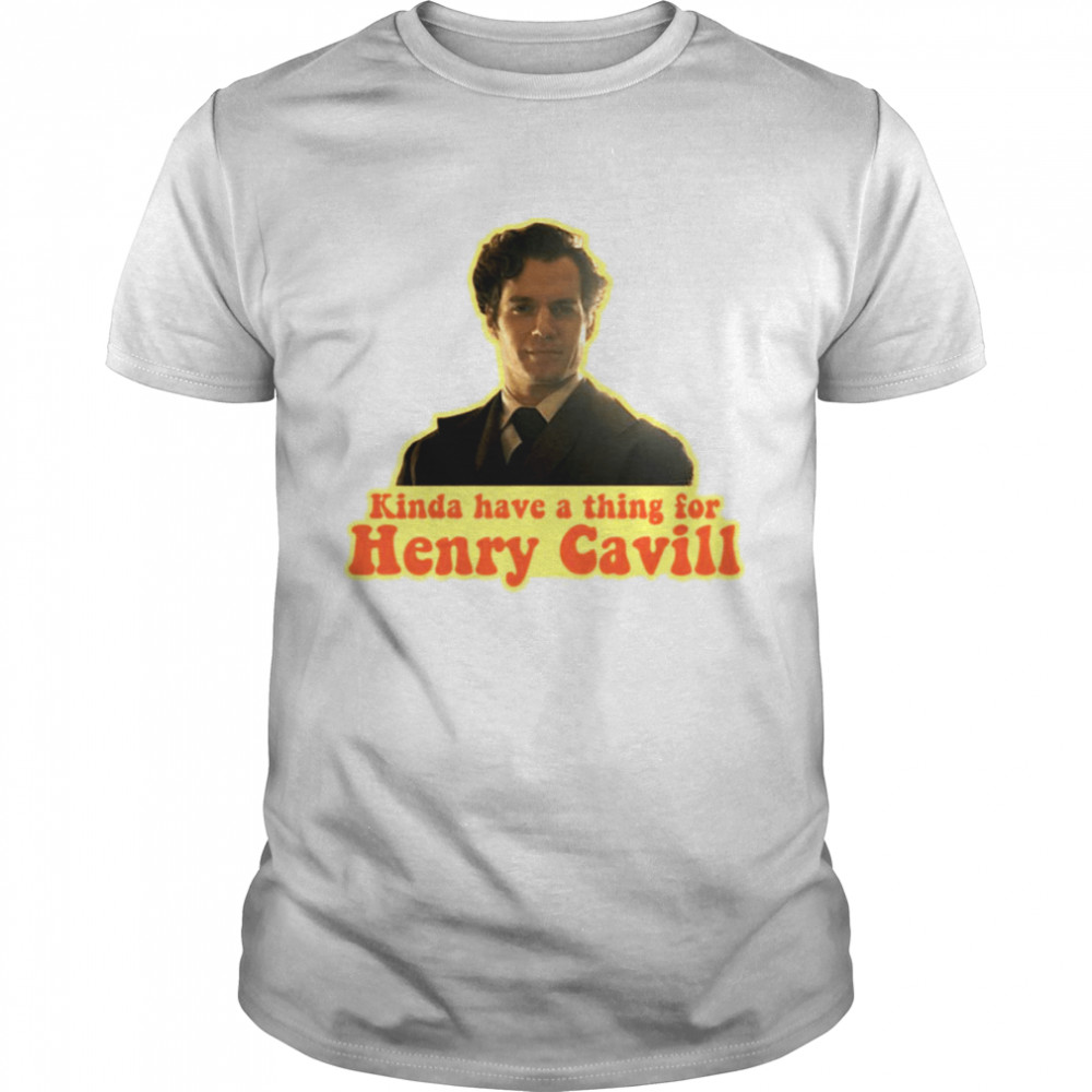 Kinda Have A Thing For Henry Cavill Sherlock Holmes shirt