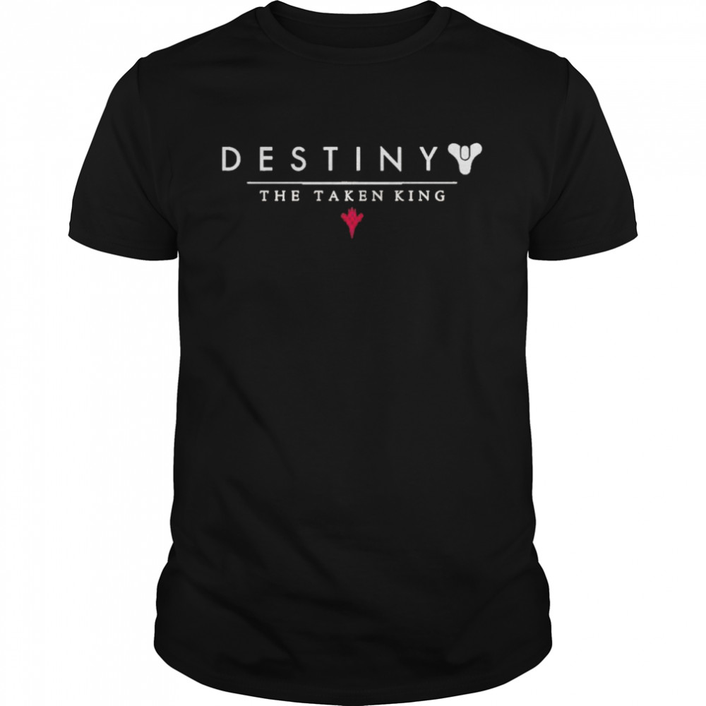 Destiny the taken king t-shirt