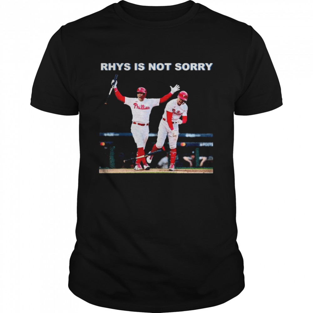 Philadelphia Phillies Rhys Is Not Sorry 2022 Shirt