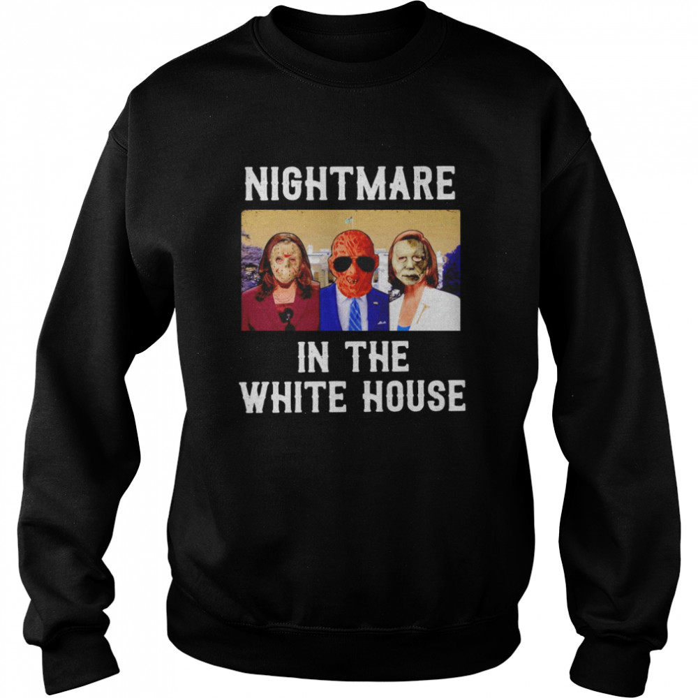 President Horror Nightmare in the white house shirt Unisex Sweatshirt