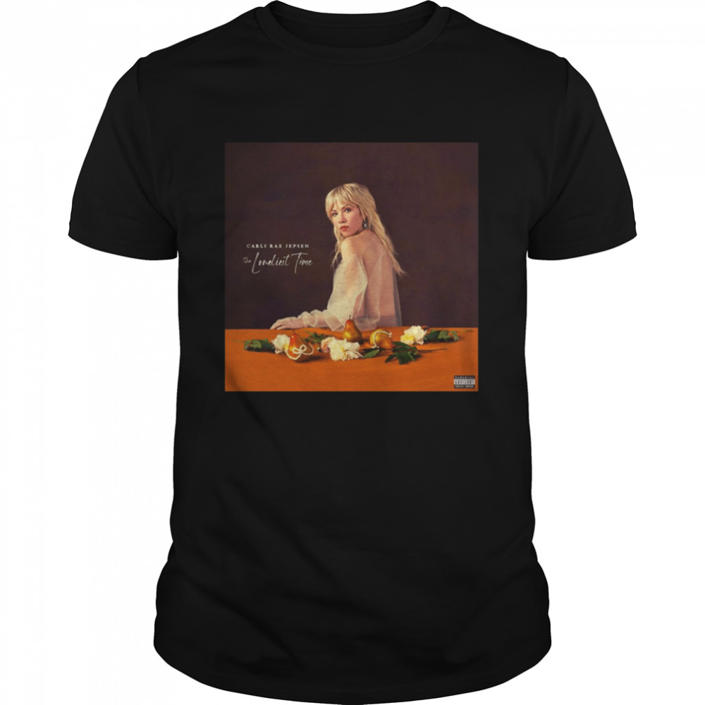 The Loneliest Time Carly Rae Jepsen shirt