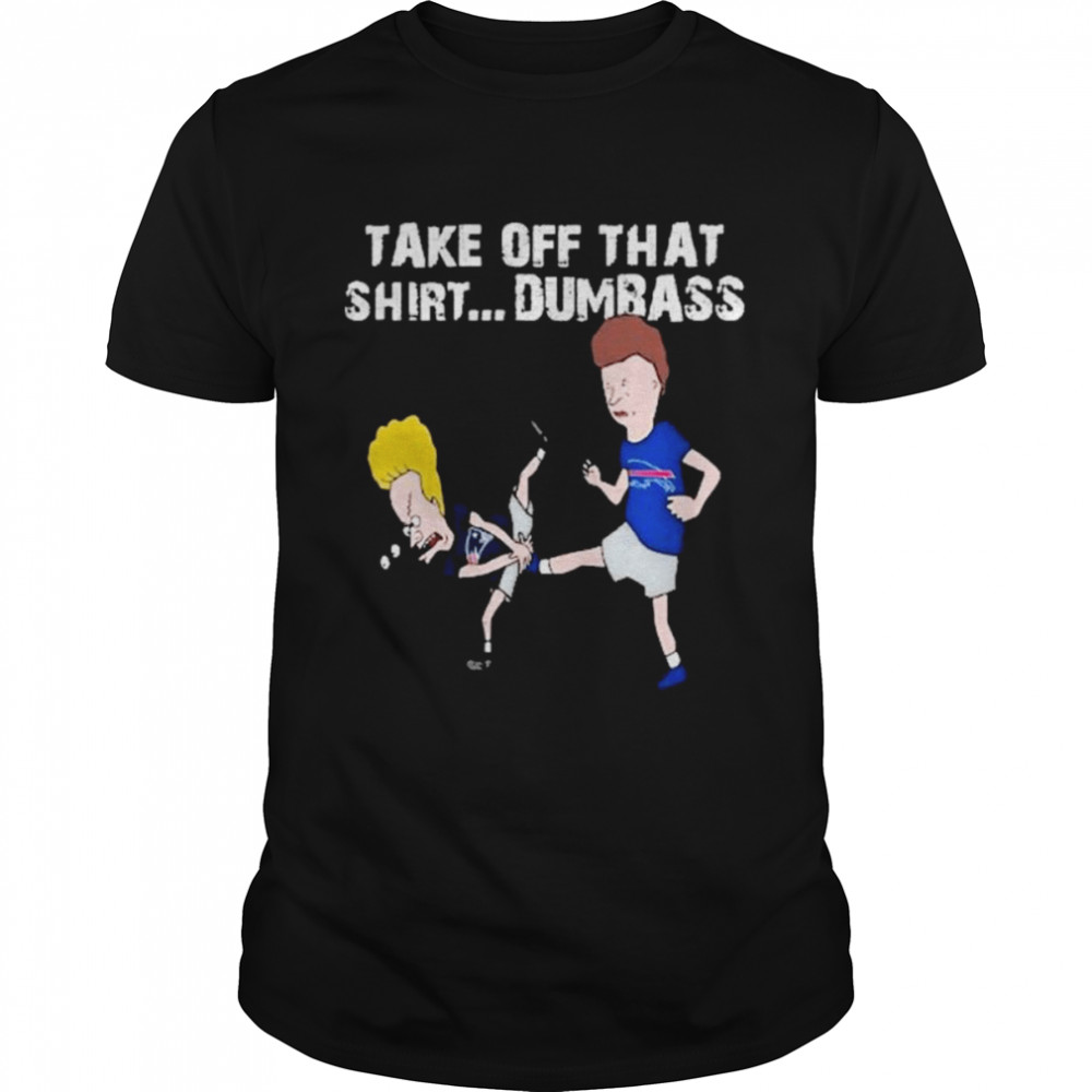 Buffalo Bills Take Off Tha Dumbass Groin Kick shirt