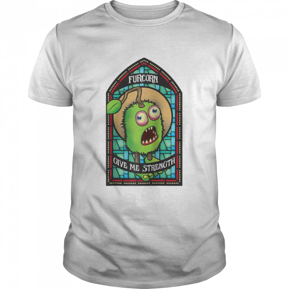 Furcorn Give Me Strength My Singing Monster shirt