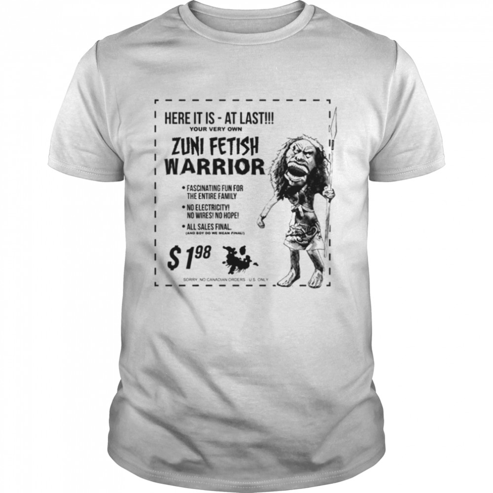 Half The Size Twice The Terror Zuni Fetish Warrior shirt