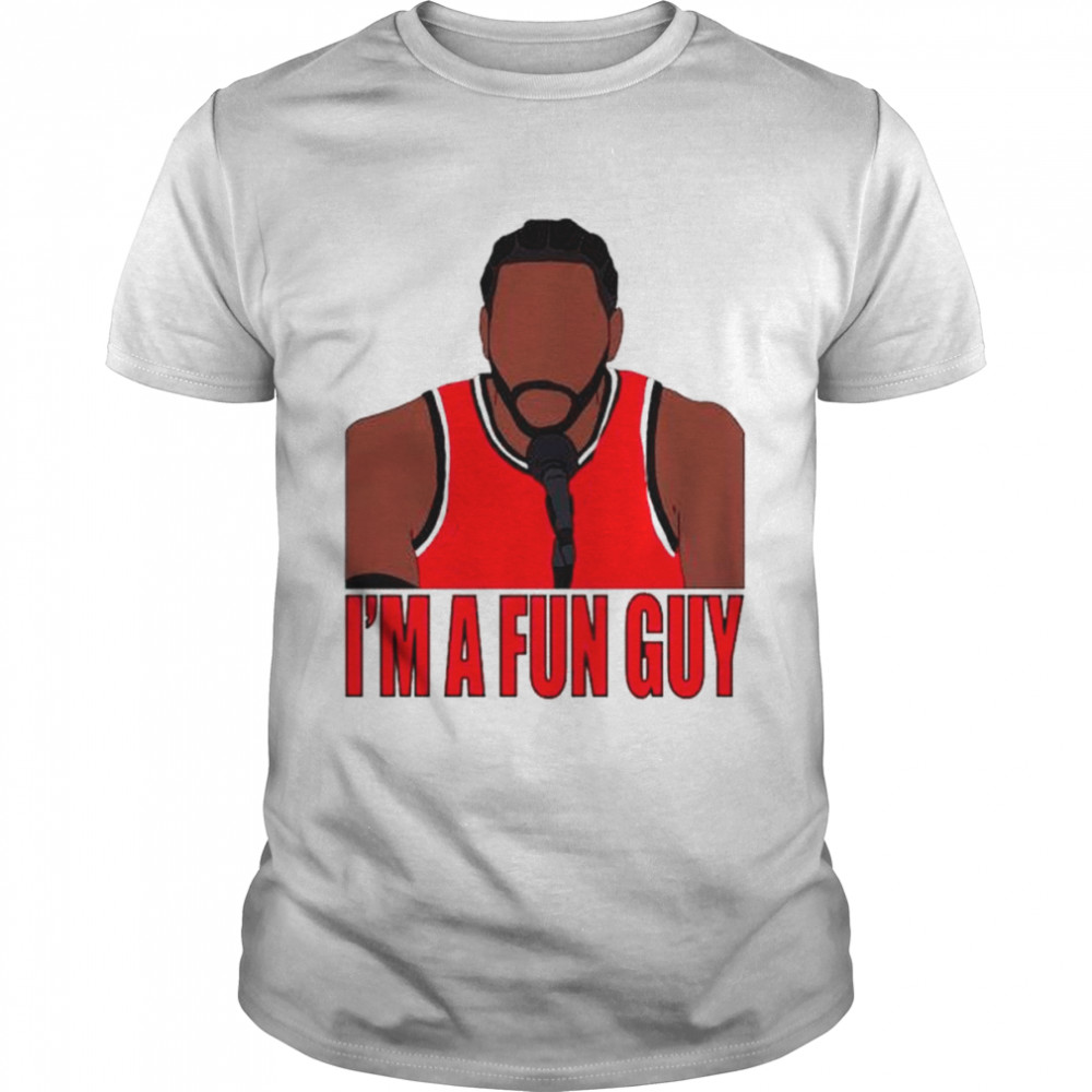 kawhi Leonard I’m a fun guy shirt