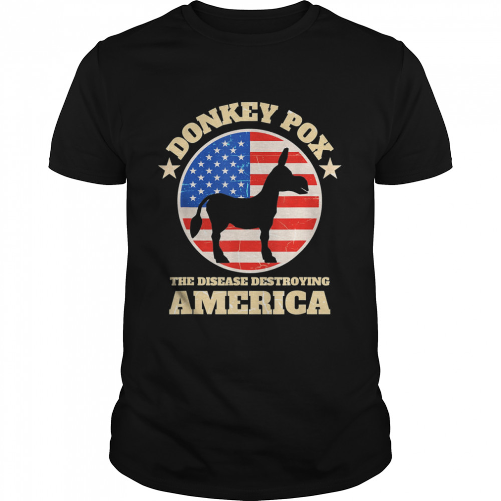 Donkey Pox The Disease Destroying America Anti Biden T-Shirt