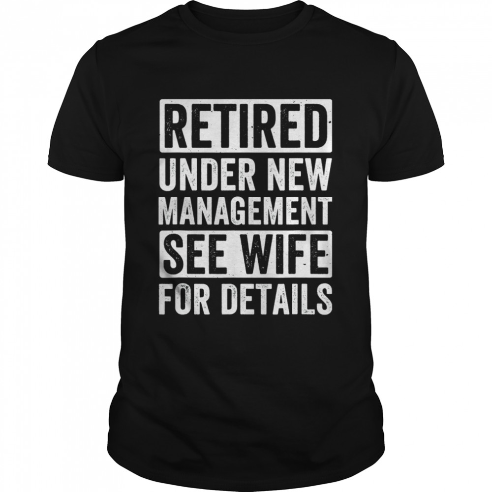 Retired Under New Management T-Shirt