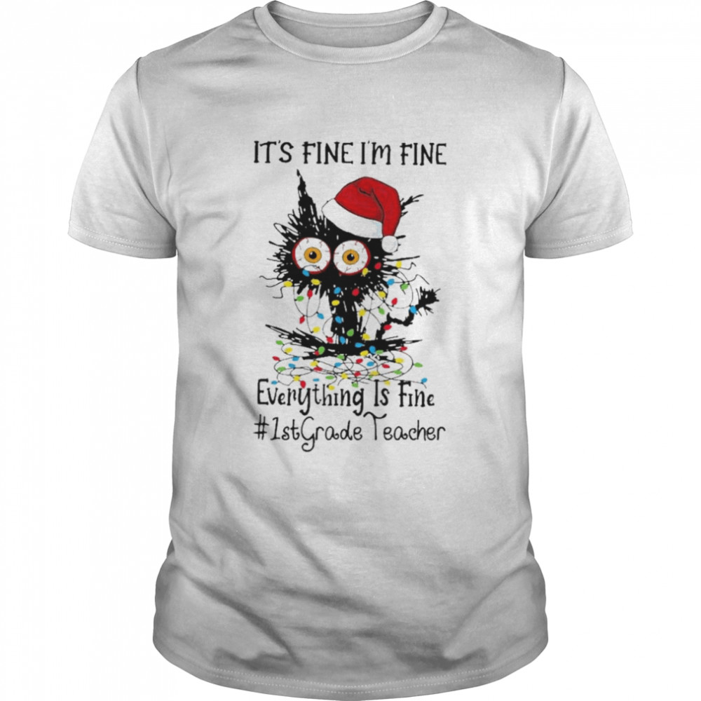 Santa Black Cat light It’s fine I’m fine everything is fine #1st Grade Teacher Merry Christmas shirt