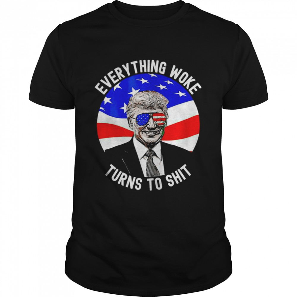 Trump everything woke turns to shit 2022 T-shirt