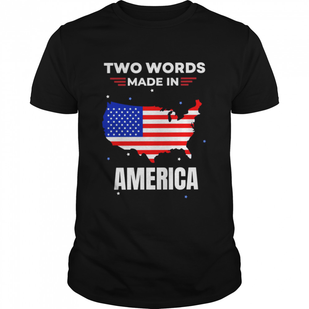 Two Words Made In America Joe Biden shirt