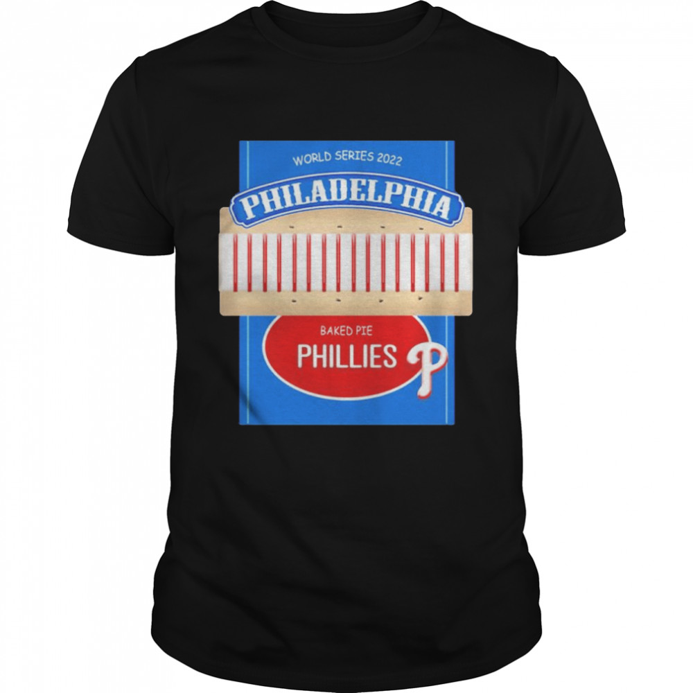 Baked Pie Philadelphia Phillies 2022 World Series shirt