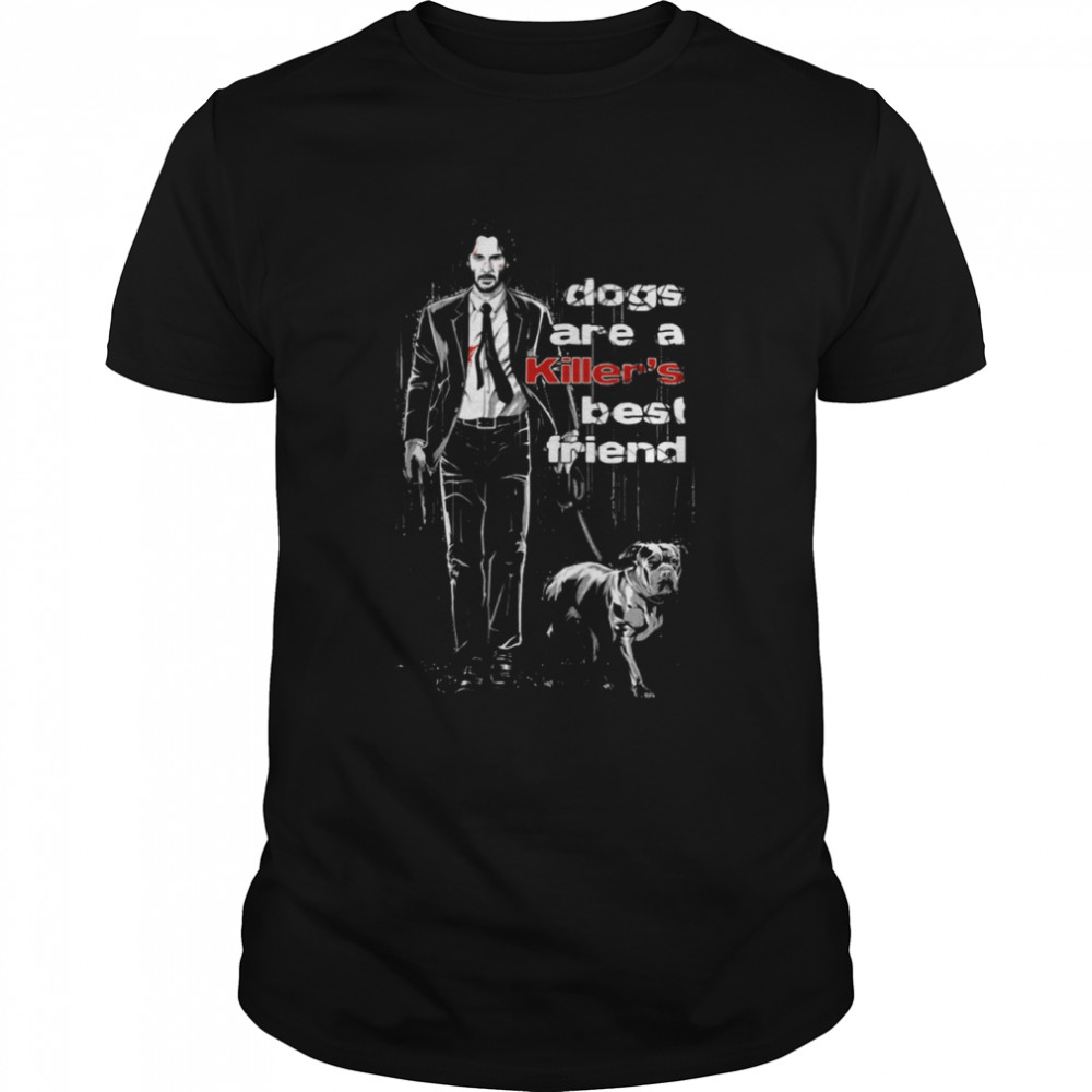 Dogs Are A Killer’s Best Friend Keanu Reeves shirt