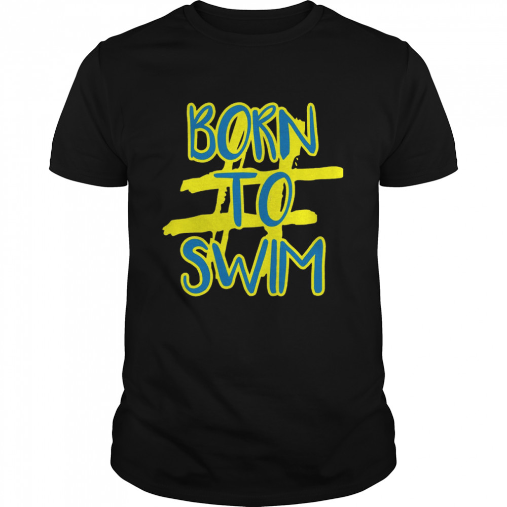 Hashtag Born To Swim Michael Phelps shirt