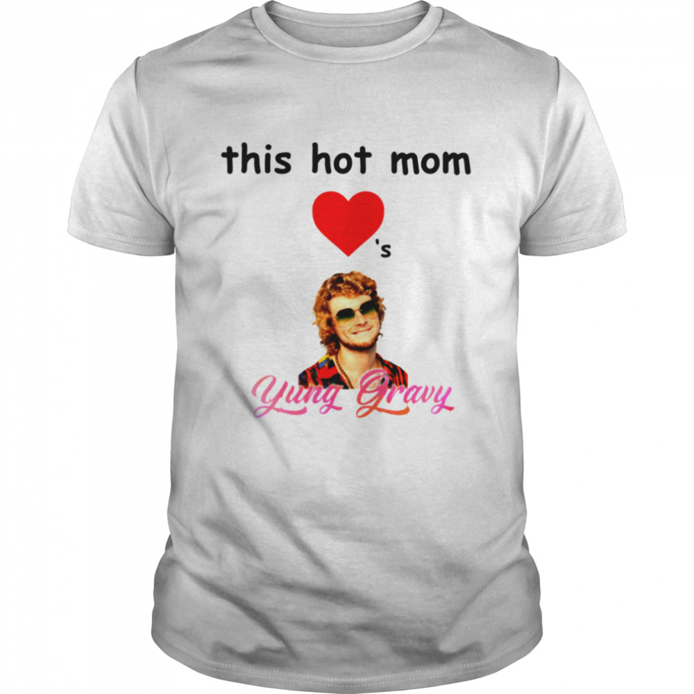 Hot Moms For Young Gravy shirt