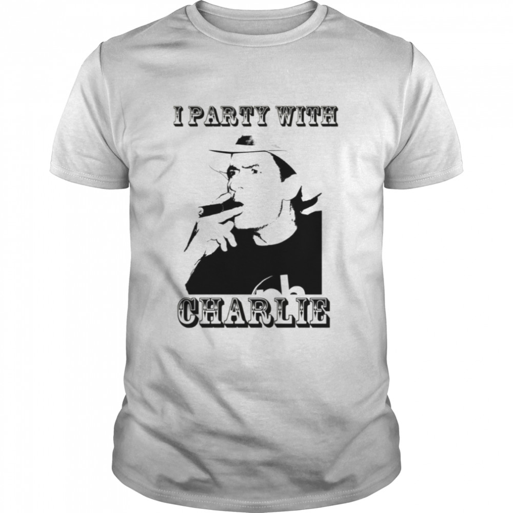 I Party With Charlie Charlie Sheen shirt