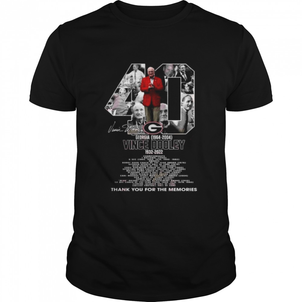 Vince Dooley 40 year anniversary 1932 2022 Georgia 1964 2004 thank you for the memories shirt shirt