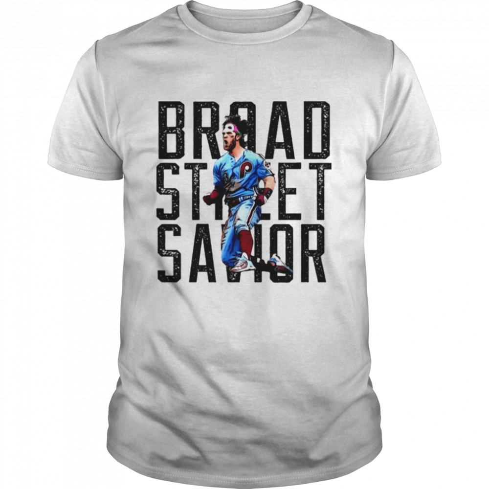 Broad Street Savior Bryce Harper Phillies 2022 Shirt