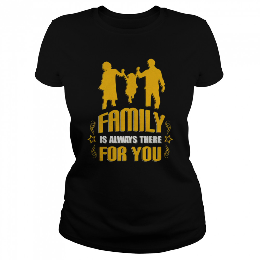 Family is always there for You T-shirt Classic Women's T-shirt