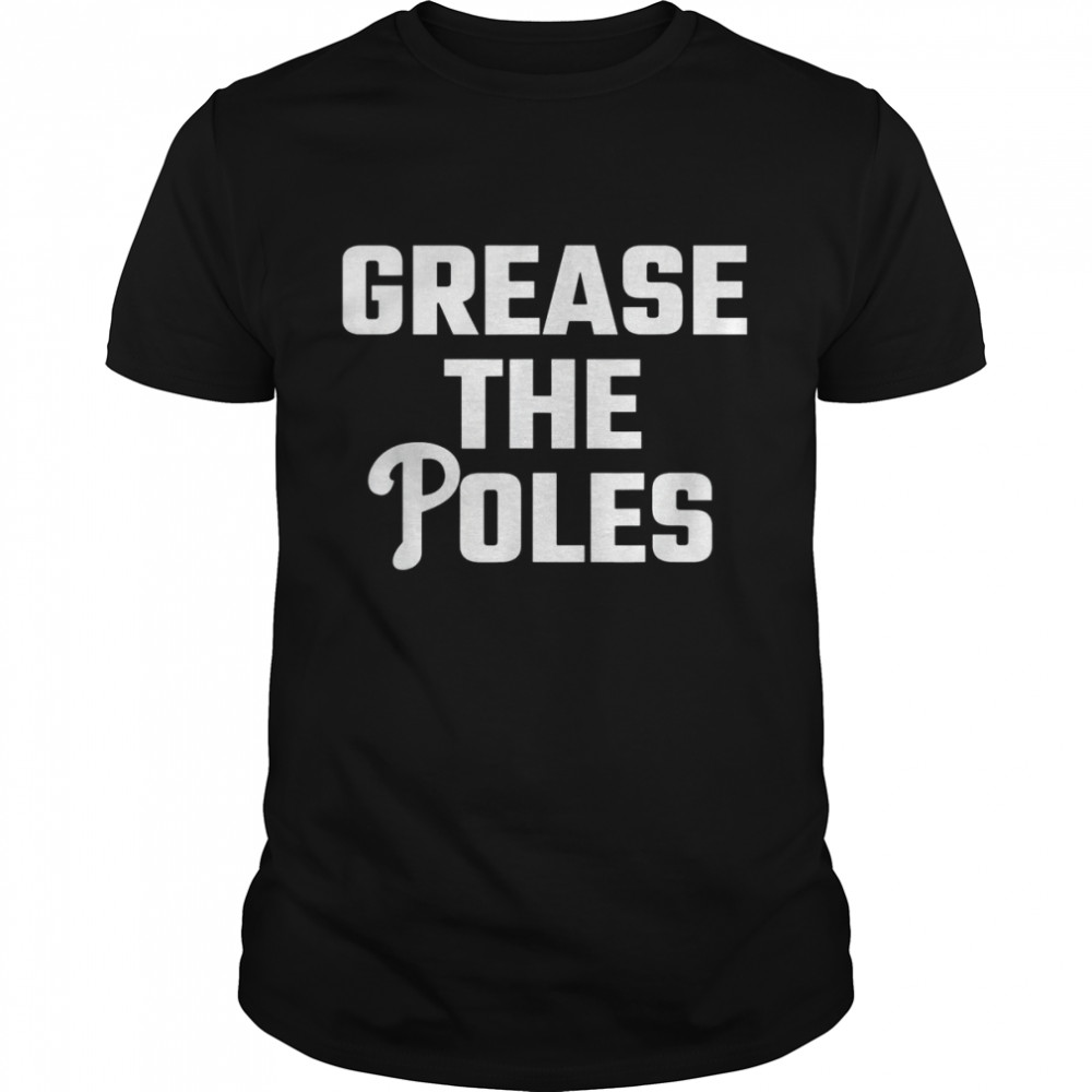 Grease the Poles Philadelphia T-Shirt