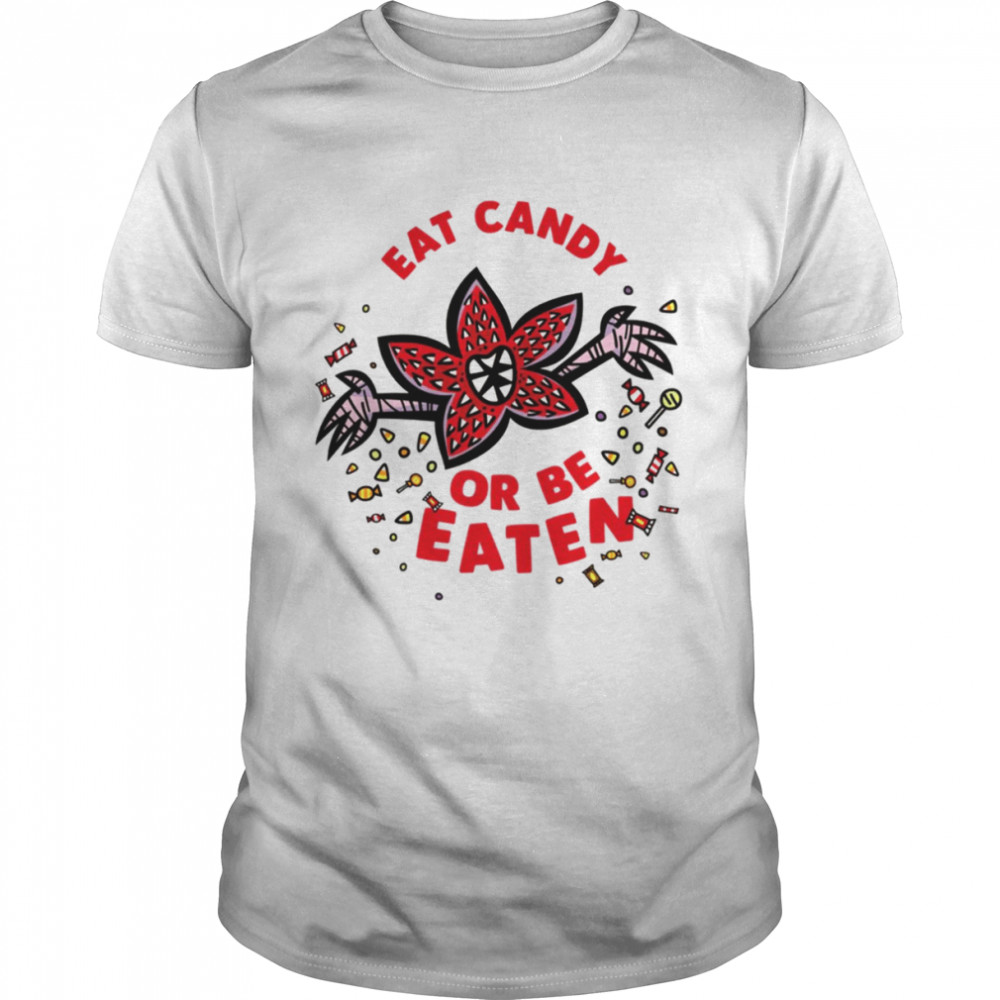 Halloween Eat Candy Or Be Eaten Stranger Things shirt