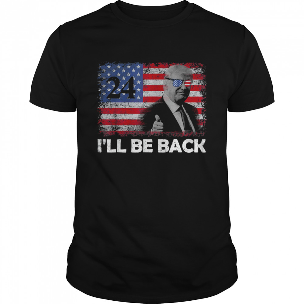 I’ll Be Back Trump 2024 Flag American Vintage Donald Trump T-Shirt