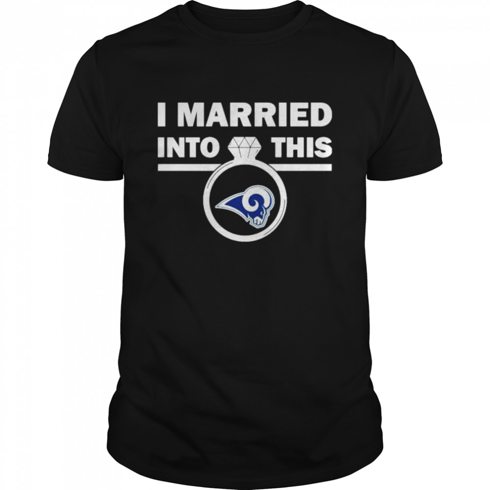 Los Angeles Rams I Married Into This NFL 2022 shirt